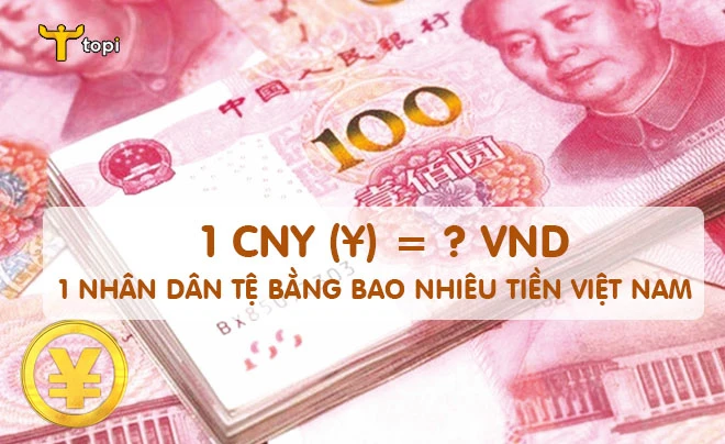 Tỷ giá chuyển đổi Nhân dân tệ sang Đồng Việt Nam