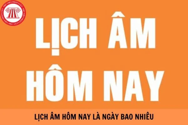 Lịch âm hôm nay chính xác