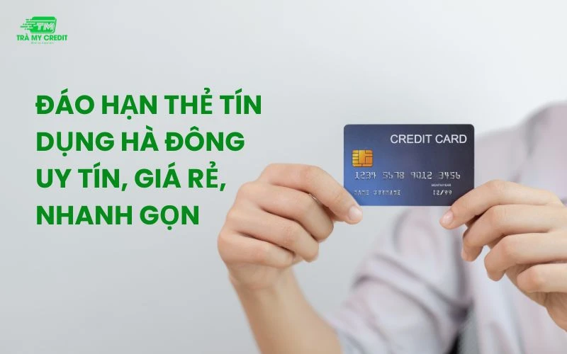 Đáo hạn thẻ tín dụng tại khu vực Hà Đông