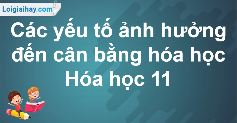 Sơ đồ biểu diễn sự chuyển dịch cân bằng hóa học