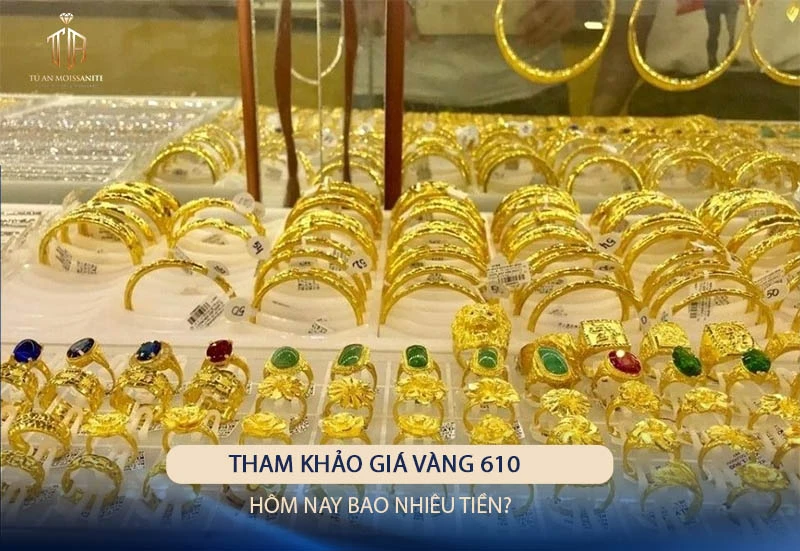 Giá vàng 610 hôm nay