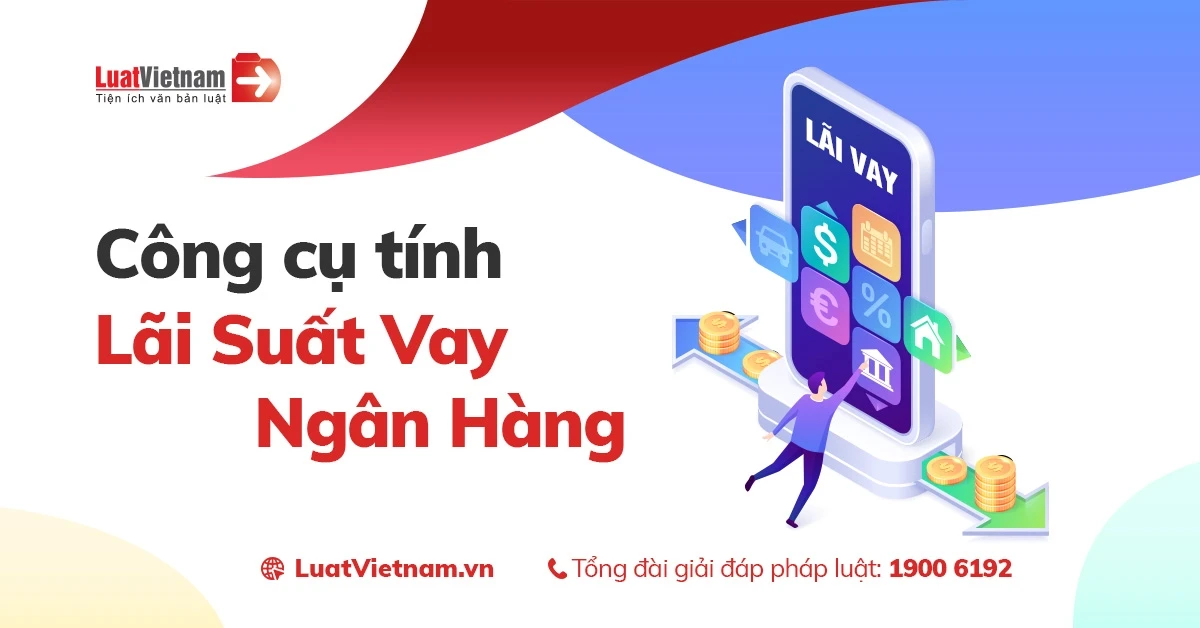 Công cụ tính toán lãi vay ngân hàng