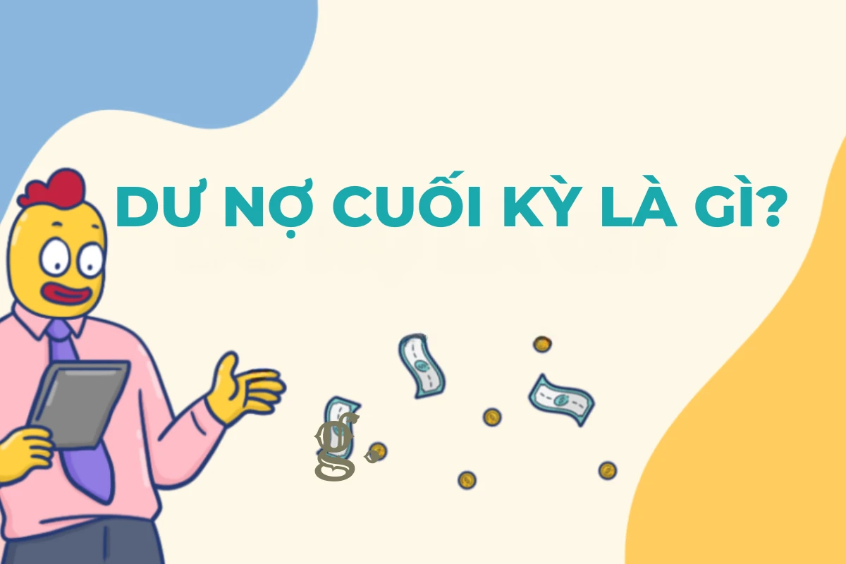 Dư nợ cuối kỳ là gì