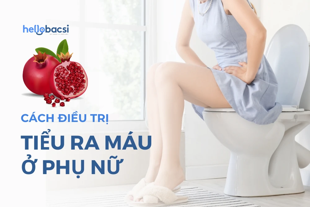 9 cách điều trị đi tiểu ra máu ở phụ nữ tại nhà an toàn, hiệu quả