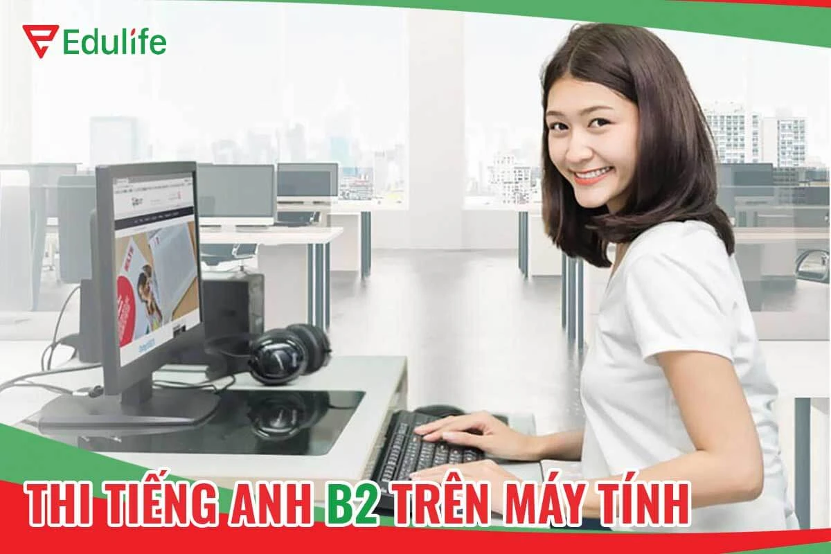 Chứng chỉ tiếng Anh B2 thông tin từ A - Z cập nhật 2024