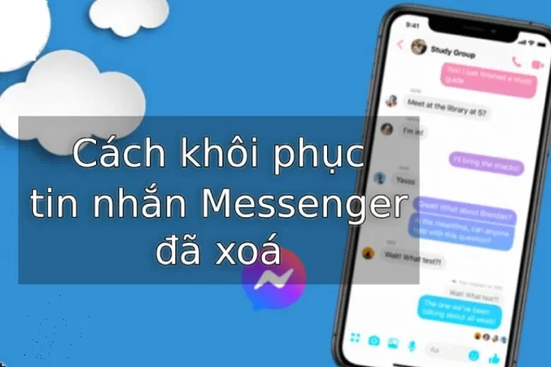 Hướng dẫn khôi phục tin nhắn Messenger đã xóa trên iPhone đơn giản 2024