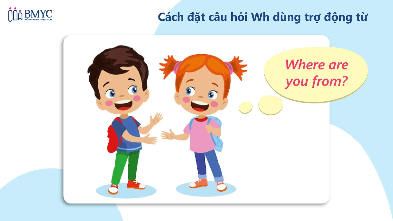 Cách đặt câu hỏi Wh trong tiếng Anh và mẫu câu thường gặp