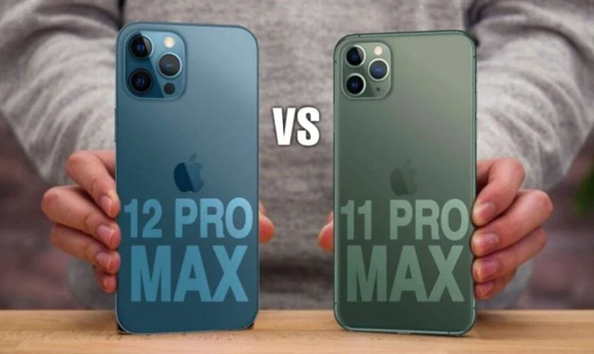 So sánh iPhone 11 Pro Max và 12 Pro Max nên mua máy nào?
