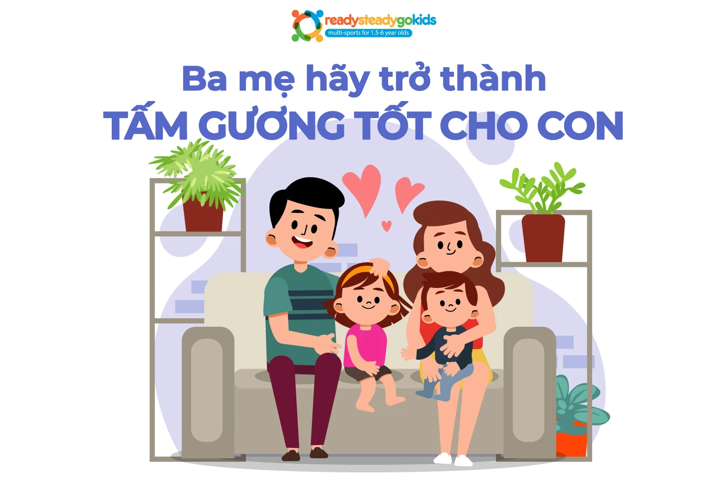 9 nguyên tắc vàng nuôi dạy con đúng cách, ngoan ngoãn, tự lập ngay từ nhỏ