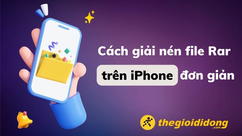 Cách giải nén file Rar trên iPhone cực kỳ đơn giản, nhanh chóng
