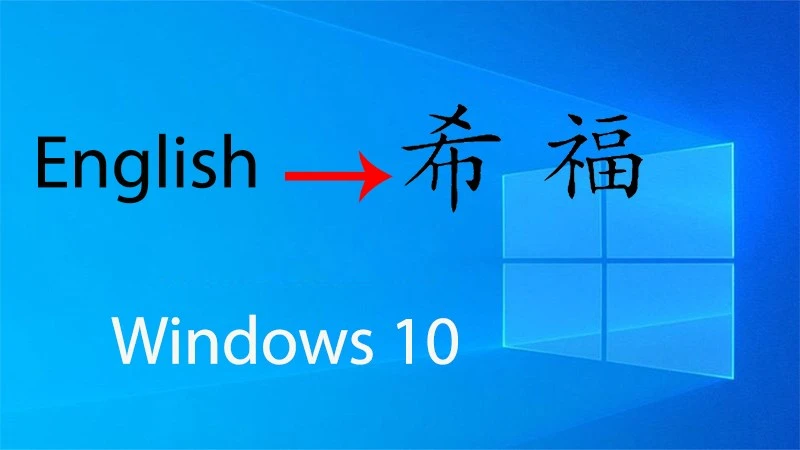 Cách thay đổi ngôn ngữ trên Windows 10 nhanh, chi tiết nhất