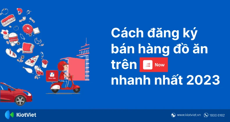 Cách đăng ký bán hàng đồ ăn trên Now - Foody nhanh nhất 2023