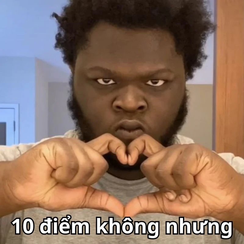 Bộ ảnh meme 10 điểm hài hước, bao đa dạng