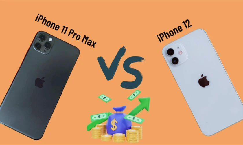 So sánh iPhone 11 Pro Max và 12 Pro Max nên mua máy nào?