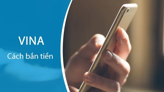 Cách chuyển tiền, bắn tiền điện thoại Viettel, Mobi, Vina