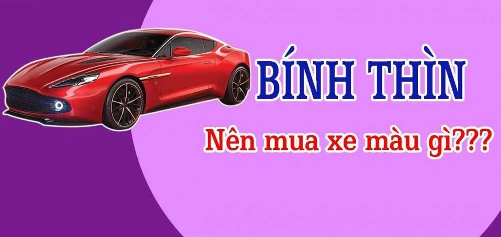 Tuổi Bính Thìn sinh năm 1976 hợp màu xe gì?