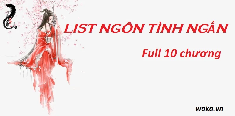 Top + List truyện ngôn tình ngắn Full 10 chương hay nhất