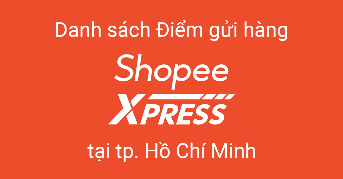 19 điểm gửi hàng Shopee Express tại tp Hồ Chí Minh (cập nhật mới nhất, có chỉ đường)