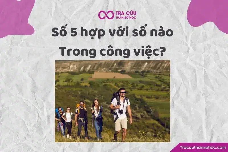 Thần số học số 5 là gì? Đặc điểm và ý nghĩa số 5 trong các chỉ số