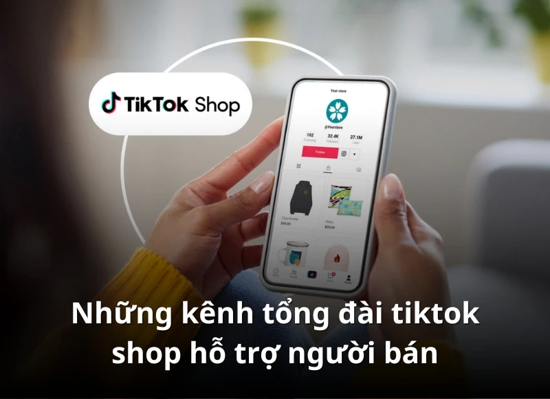 Tổng đài Tiktok hỗ trợ chăm sóc khách hàng và người bán hàng trên kênh 