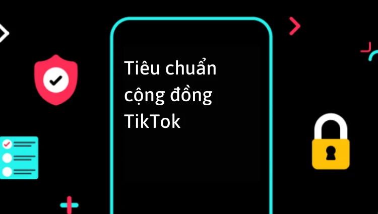 Những lỗi vi phạm tiêu chuẩn cộng đồng TikTok và cách khắc phục