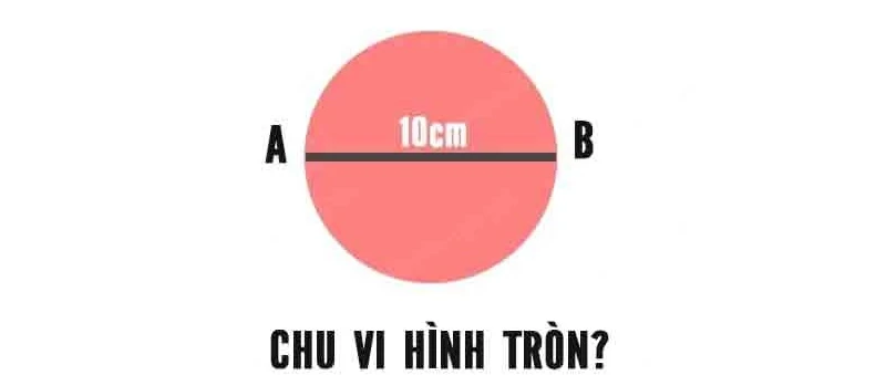 Chu vi hình tròn là gì? Công thức và bài tập vận dụng đầy đủ nhất