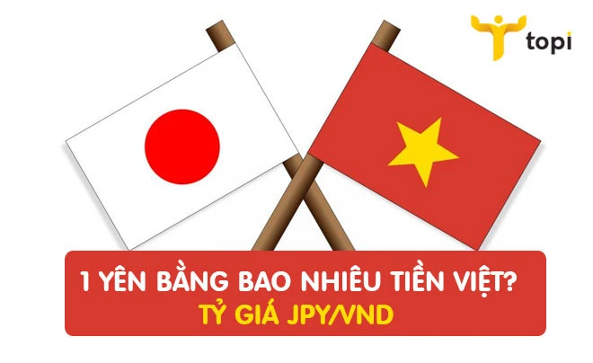 Tỷ giá 1 Yên Nhật đổi sang VND hiện nay