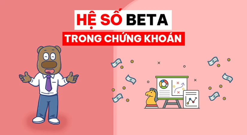 Hệ số Beta là gì? Ý nghĩa của hệ số Beta trong chứng khoán