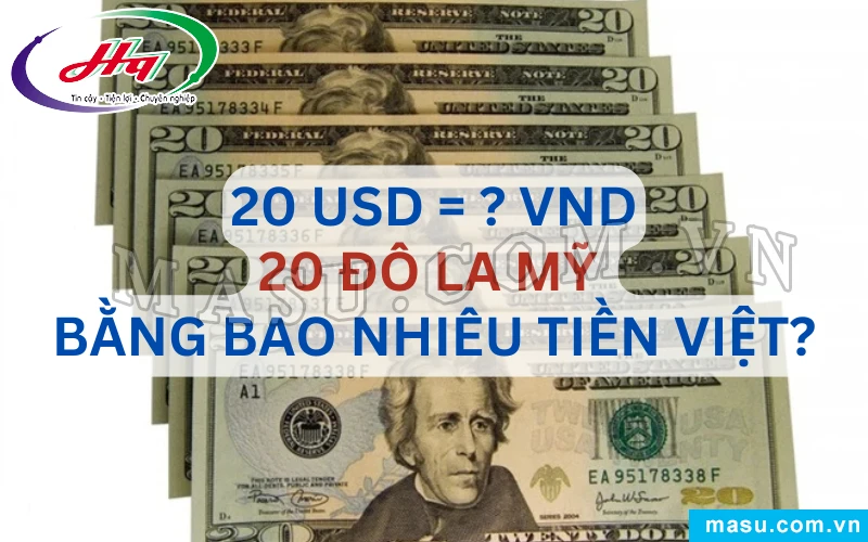 20000 usd bằng bao nhiêu tiền Việt Nam hiện nay