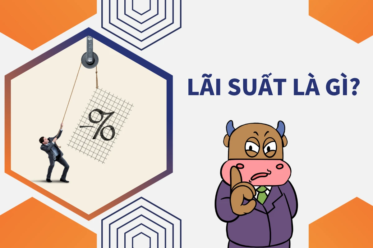 Lãi suất là gì và vai trò trong vay mượn vốn