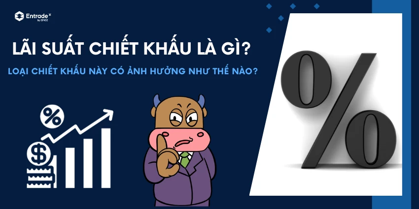 Lãi suất chiết khấu là gì và tầm quan trọng của nó