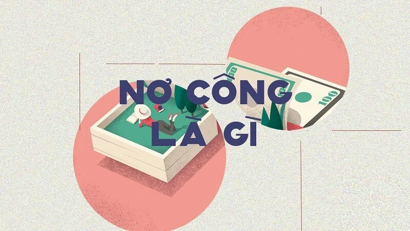 Nợ công là gì và ảnh hưởng đến phát triển kinh tế