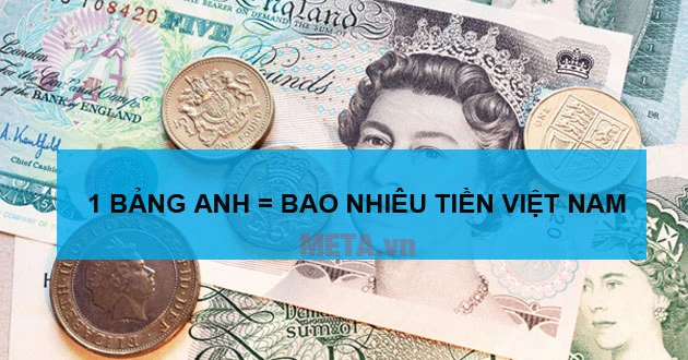 1 triệu bảng anh bằng bao nhiêu tiền việt hiện nay