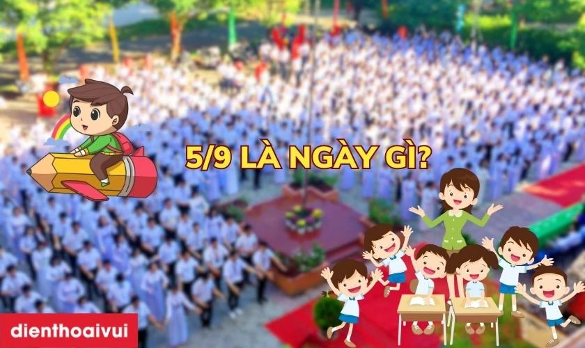 5/9 là ngày khai giảng năm học mới