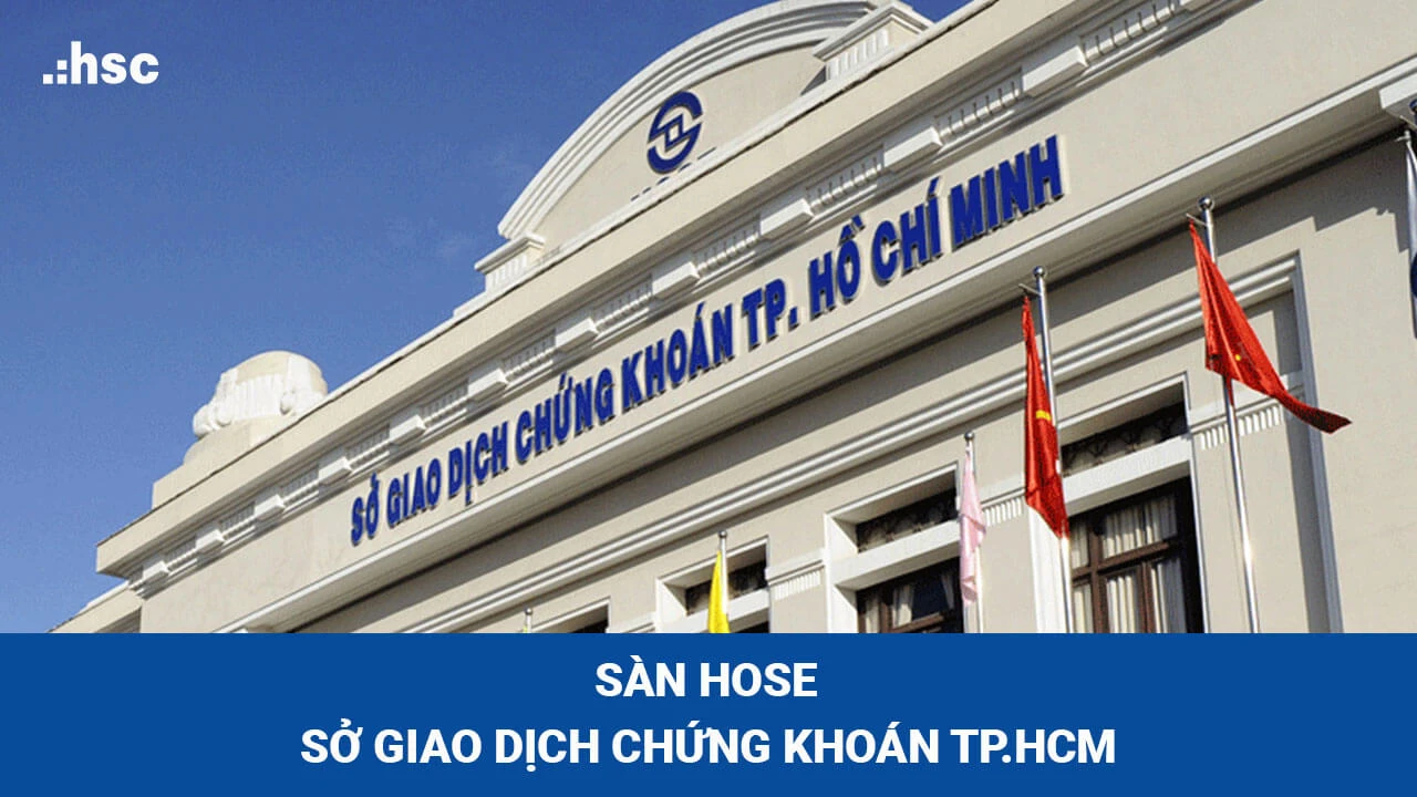 Khám Phá Sàn Giao Dịch Chứng Khoán Hose Tại Việt Nam