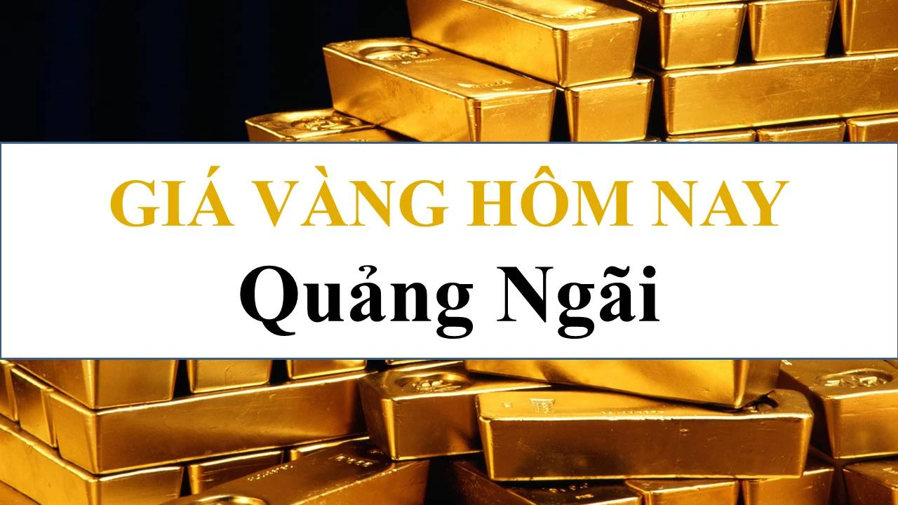 Giá vàng Quảng Ngãi hôm nay và những biến động đáng chú ý