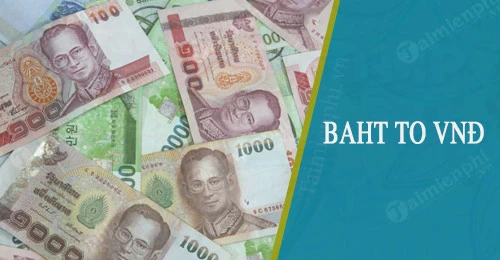 1 triệu bath bằng bao nhiêu tiền Việt Nam hiện nay