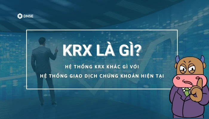 KRX là gì và vai trò của nó trong thị trường tài chính Việt Nam